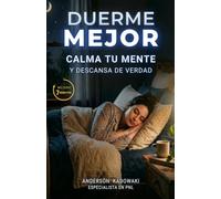 Duerme Mejor: Calma tu mente y descansa de verdad