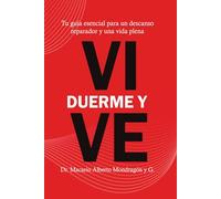 Duerme y vive: Tu guía esencial para un descanso reparador y una vida plena