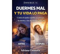 Duermes mal y tu vida lo paga: Cómo el sueño cambia tu energía, tu mente y tus decisiones cada día (El poder del sueño)