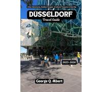 Düsseldorf Travel Guide 2025-2026: Urban Adventures, Outdoor Escapes & Cultural Treasures in One City (Easygoing Journeys)