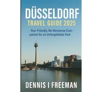 Düsseldorf Travel Guide 2025: Your Friendly, No-Nonsense Companion for an Unforgettable Visit