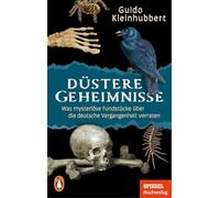Düstere Geheimnisse: Was mysteriöse Fundstücke über die deutsche Vergangenheit verraten - Ein SPIEGEL-Buch - Wunderschön veredelt & mit zahlreichen Abbildungen