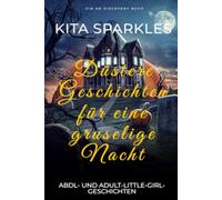Düstere Geschichten für eine gruselige Nacht: eine Sammlung von Windelgeschichten über das Erwachsenwerden