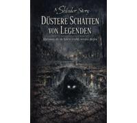 Düstere Schatten von Legenden: Alpträume, die nie hätten erzählt werden dürfen