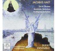 DUFAY ENSEMBLE (ensemble) - Jacobus Vaet: Salve Regina; Geistliche Motetten; Huldigungsmotetten