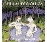 Dufay : Lamentations de Constantinople et autres chansons. The Orlando consort.