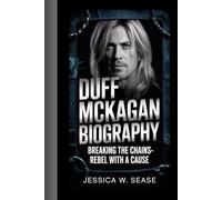 DUFF MCKAGAN BIOGRAPHY: Breaking the Chains-Rebel With a Cause