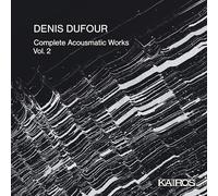 Dufour: Complete Acousmatic Works, Vol. 2