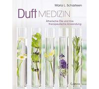 Duft-Medizin: Ätherische Öle und ihre therapeutische Anwendung