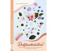 Dufttankstellen: Mit ätherischen Ölen im Alltag auftanken