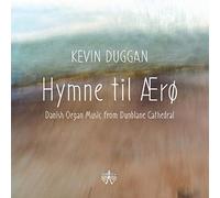 Duggan, Kevin - Hymne Til Aero: Danish Organ Music From Dunblane Cathedral