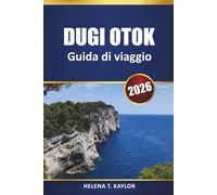 Dugi Otok Guida Di Viaggio 2026: Esplora la gemma adriatica della Croazia con approfondimenti locali, avventure all'aria aperta e attrazioni culturali
