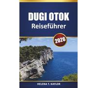 Dugi Otok Reiseführer 2026: Erkunden Sie Kroatiens Juwel an der Adria mit lokalen Einblicken, Outdoor-Abenteuern und kulturellen Highlights