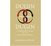 Dugin Against Dugin: A Traditionalist Critique Of The Fourth Political