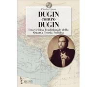 Dugin contro Dugin. Una critica tradizionale della quarta teoria politica