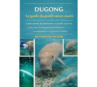 DUGONG: Guide complet du propriétaire et conseils d'experts sur les soins, le comportement, le logement, la manipulation et la gestion de l'habitat