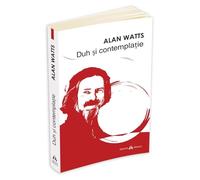 Duh si contemplatie - Alan Watts, Serie autor Alan Watts, Editie in limba romana