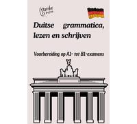 Duitse grammatica, lezen en schrijven A1-B1: Het complete oefenboek voor beginners: grammatica, vocabulaire, leesteksten, schrijftaken & examengerichte oefeningen met oplossingen.