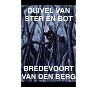 Duivel van Ster en Bot: 5 (Horrorverhalen in Het Nederlands - Bredevoort Van Den Berg)