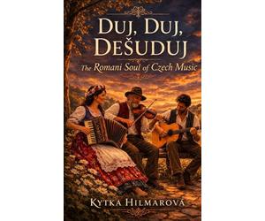 Duj Duj Desuduj: The Romani Soul of Czech Music
