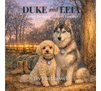 Duke and Leia: A Story for Brave Military Families (The Duke Stories)