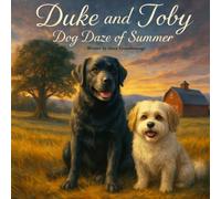 Duke and Toby and the Dog Daze Of Summer: A Gentle Story About Friendship, Patience, and Making It Through Hard Days (Brothers Forever)