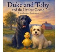 Duke and Toby and the Littlest Goose: A Heartwarming Story About Courage, Friendship, and Finding Your Place (Brothers Forever)