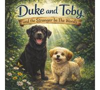 Duke And Toby And The Stranger In The Woods: A Story About Understanding, Empathy, and Finding the Courage to Get Close (Brothers Forever)