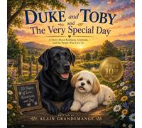 Duke and Toby and The Very Special Day: A Heartwarming Children's Story About Kindness, Friendship, Community, and the Love We Share (Brothers Forever)