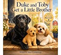 Duke and Toby Get a Little Brother: A Story About Welcoming a New Puppy and Becoming a Family (Brothers Forever)