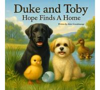 Duke and Toby: Hope Finds A Home: A Heartwarming Children’s Book About Belonging and Family