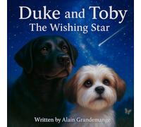 Duke And Toby: The Wishing Star: A Heartfelt Children’s Book About Wishes, Family, and the Magic of Being Loved (Brothers Forever)