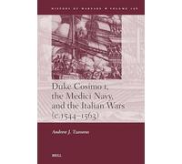 Duke Cosimo I, the Medici Navy and the Italian Wars (C.1544-1563): 156 (History of Warfare)