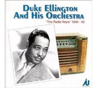 Duke Ellington And His Orchestra - The Radio Years: 1940-1945