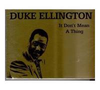 Duke Ellington - It Don't Mean a Thing