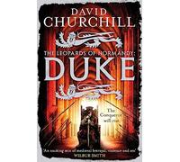 Duke (Leopards of Normandy 2): An action-packed historical epic of battle, death and dynasty
