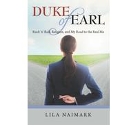 Duke of Earl: Rock ‘n’ Roll, Religion, and My Road to the Real Me