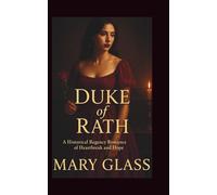 Duke of Rath: A Historical Regency Romance Novel of Heartbreak and Hope
