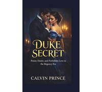 Duke Secret: Power, Desire, and Forbidden Love in the Regency Era (Duke Series)