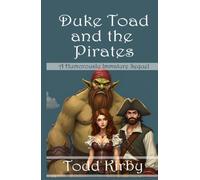 Duke Toad and the Pirates: A Humorously Immature Sequel