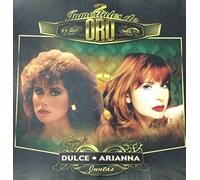 DULCE - ARIANNA - JUNTAS - INMORTALES DE ORO