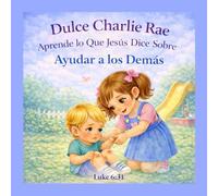 Dulce Charlie Rae Aprende lo Que Jesús Dice Sobre Ayudar a los Demás