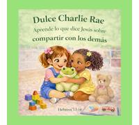 Dulce Charlie Rae Aprende lo Que Jesús Dice Sobre Compartir