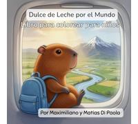 Dulce de Leche por el Mundo - Libro para colorear para niños: Explora Argentina, Chile y Uruguay con divertidas páginas para colorear (3-8 años)
