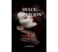 Dulce Perdición: Su amor es la jaula. Su pasado es la llave. (Profunda Obsesión Saga)
