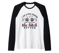 Dulce Pero disparado Soy una Buena Persona, Simplemente no presiones el botón Camiseta Manga Raglan