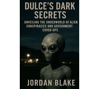 Dulce's Dark Secrets: Unveiling the Underworld of Alien Conspiracies and Government Cover-Ups