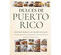 Dulces de Puerto Rico: 70 recetas de repostería boricua con tiempos, dificultad y nutrición por porción