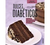 Dulces diabéticos: Disfruta de la repostería sin descuidar tu salud (Libros singulares)