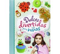 Dulces Divertidos para Niños: Cookies, Muffins, Cupcakes, Cake Pops, Donutmanía y Gingerbread (Taller Creativo)